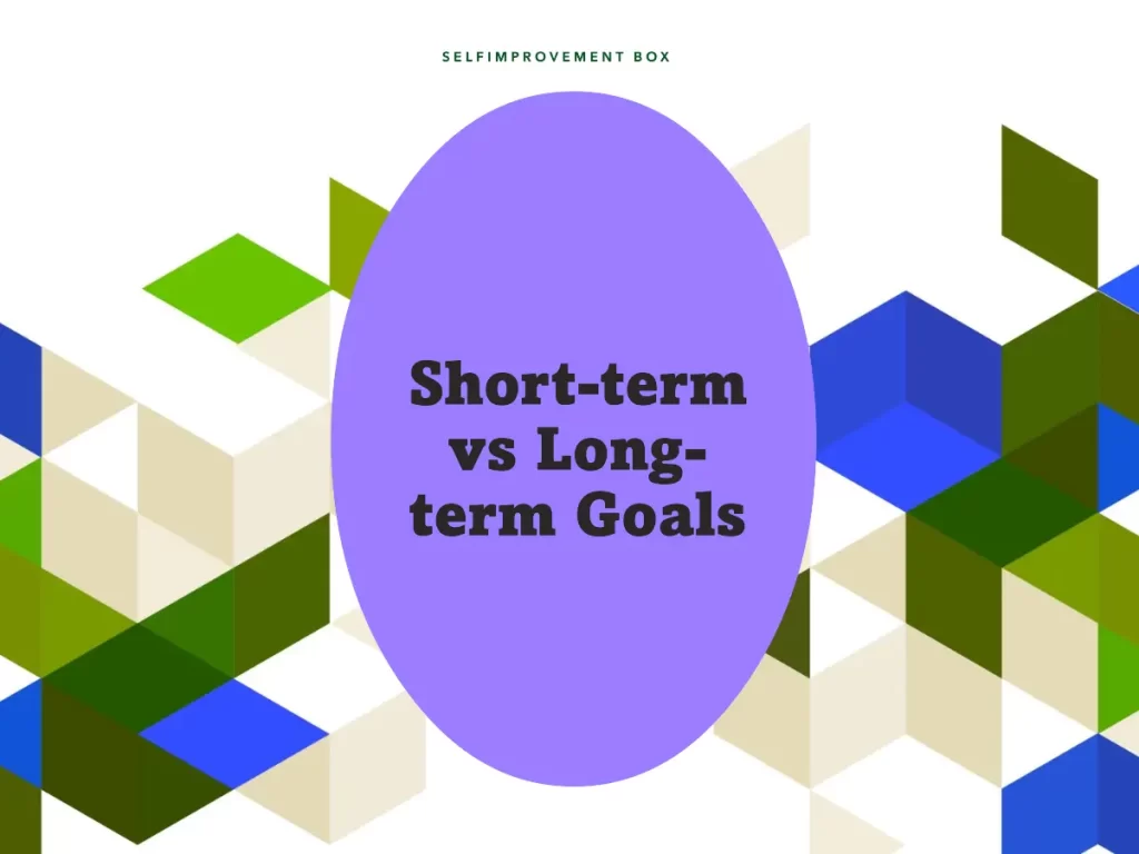 Short-term vs Long-term Goals