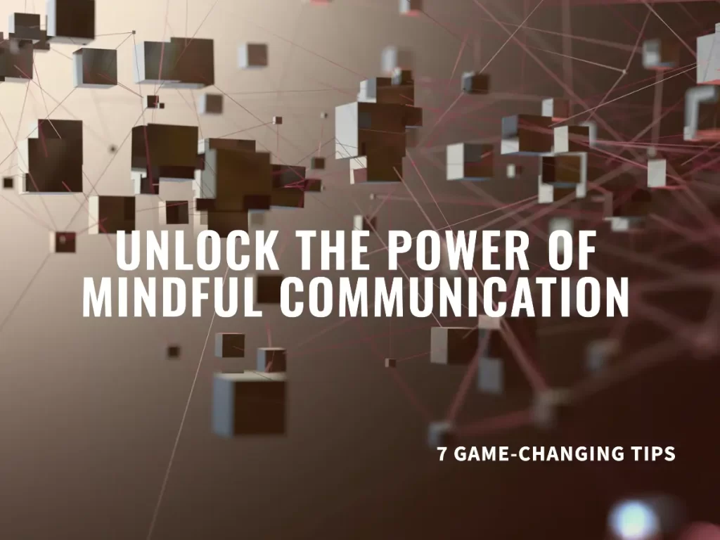 Unlock the Power of Mindful Communication